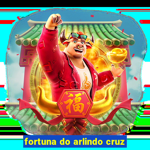 fortuna do arlindo cruz